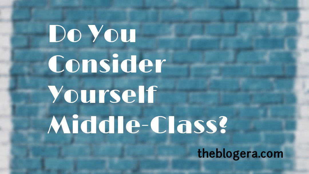 How It Like Being A Middle-Class? - Aspiring Blog