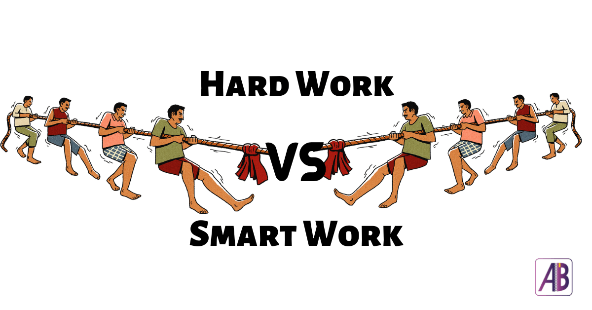 Hard Work Vs Smart Work: What To Choose? - Aspiring Blog